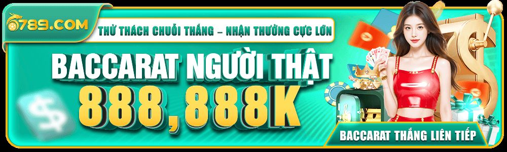 Baccarat 888,888K – thử thách chuỗi thắng cho người chơi tại 789top1
