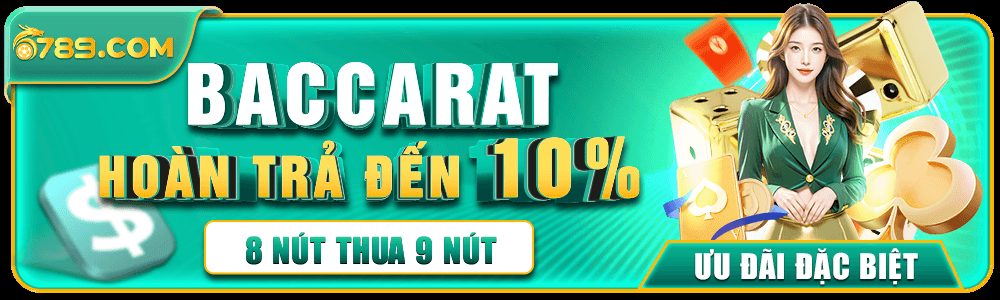 Khuyến mãi khi chơi Baccarat hoàn trả đến 10% tại 789top1.com